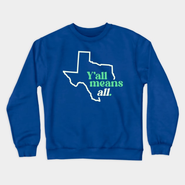 Retro Texas Y'all Means All // Inclusivity LGBT Rights Crewneck Sweatshirt by SLAG_Creative